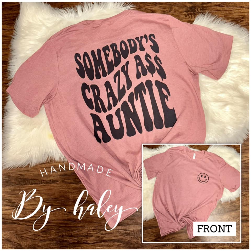 Somebody's Crazy Ass Auntie T-Shirt