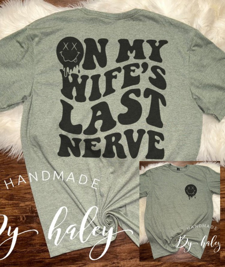 On My Wife's Last Nerve T-Shirt
