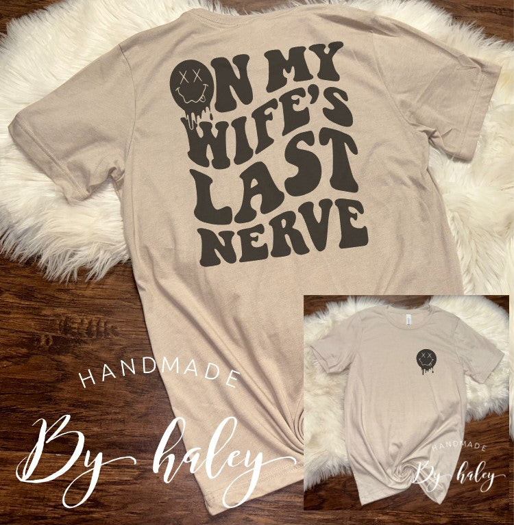 On My Wife's Last Nerve T-Shirt