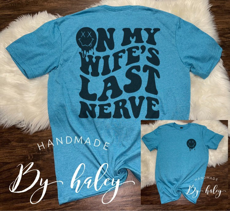 On My Wife's Last Nerve T-Shirt