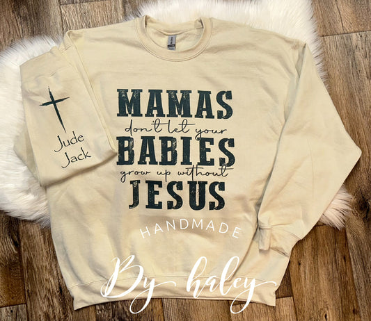 Don't Let Your Babies Grow Up Without Jesus Crewneck