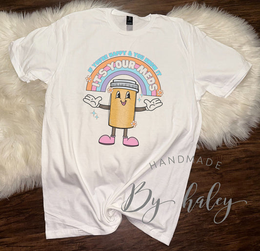 It's Your Meds Mental Health T-Shirt