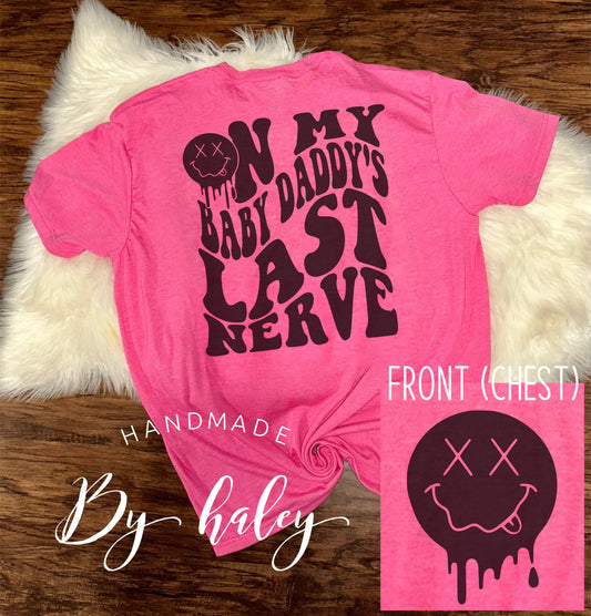 On My Baby Daddy's Last Nerve T-Shirt