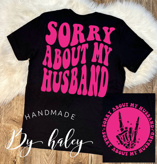 Sorry About My Husband T-Shirt