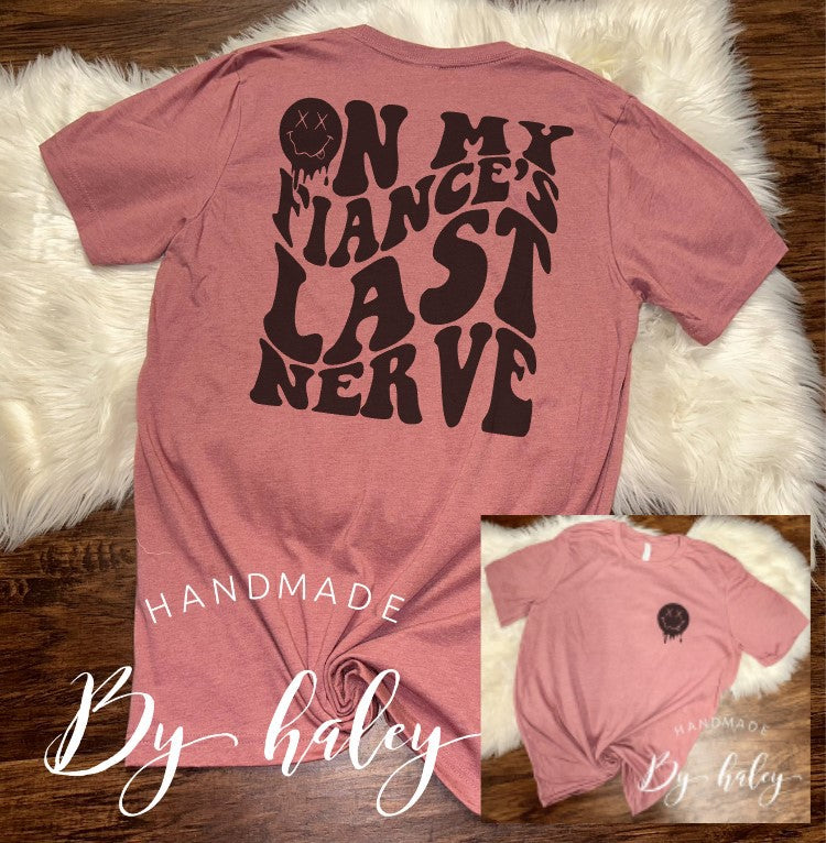 On My Fiance's Last Nerve T-Shirt