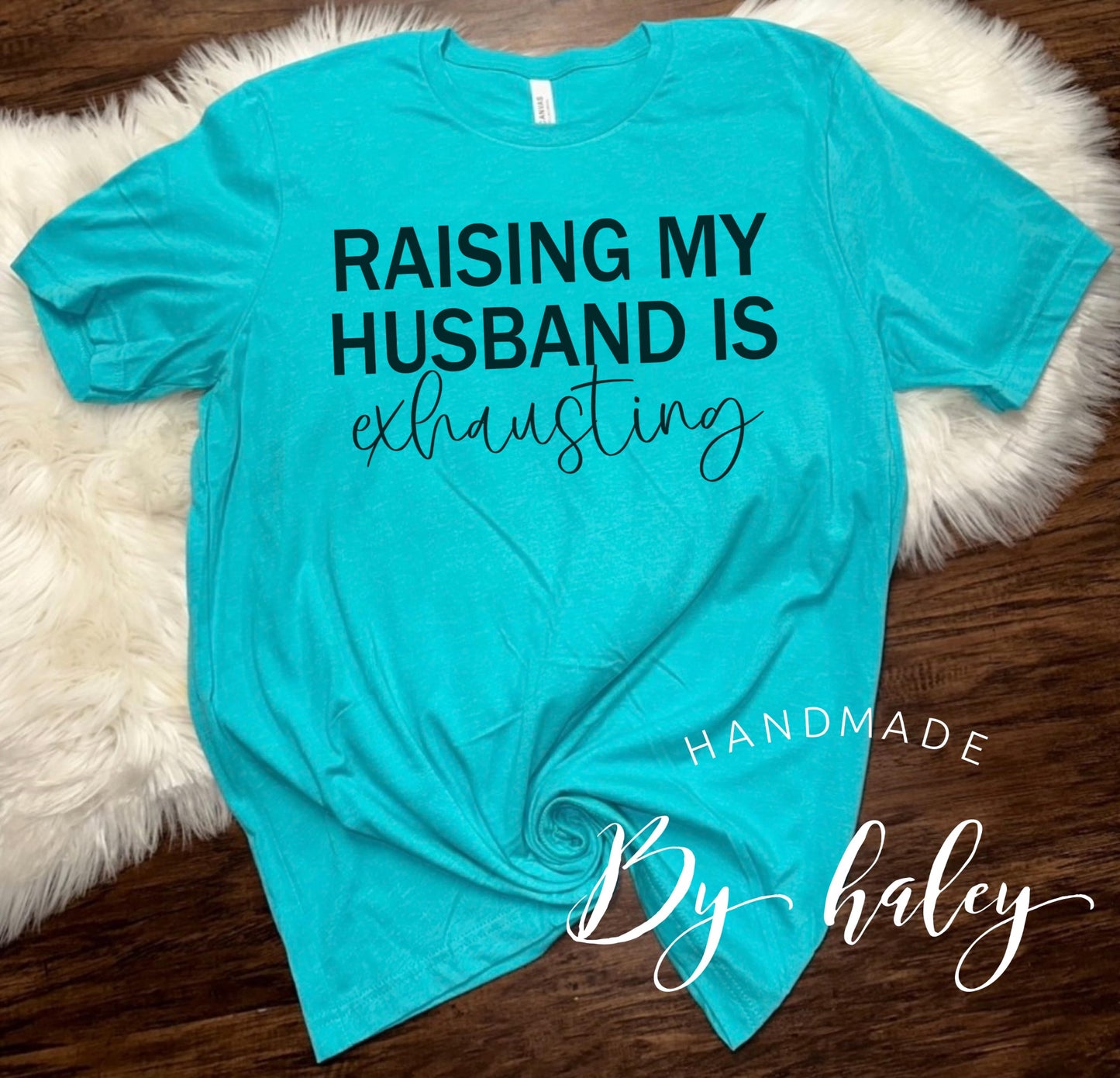 Raising My Husband T-Shirt