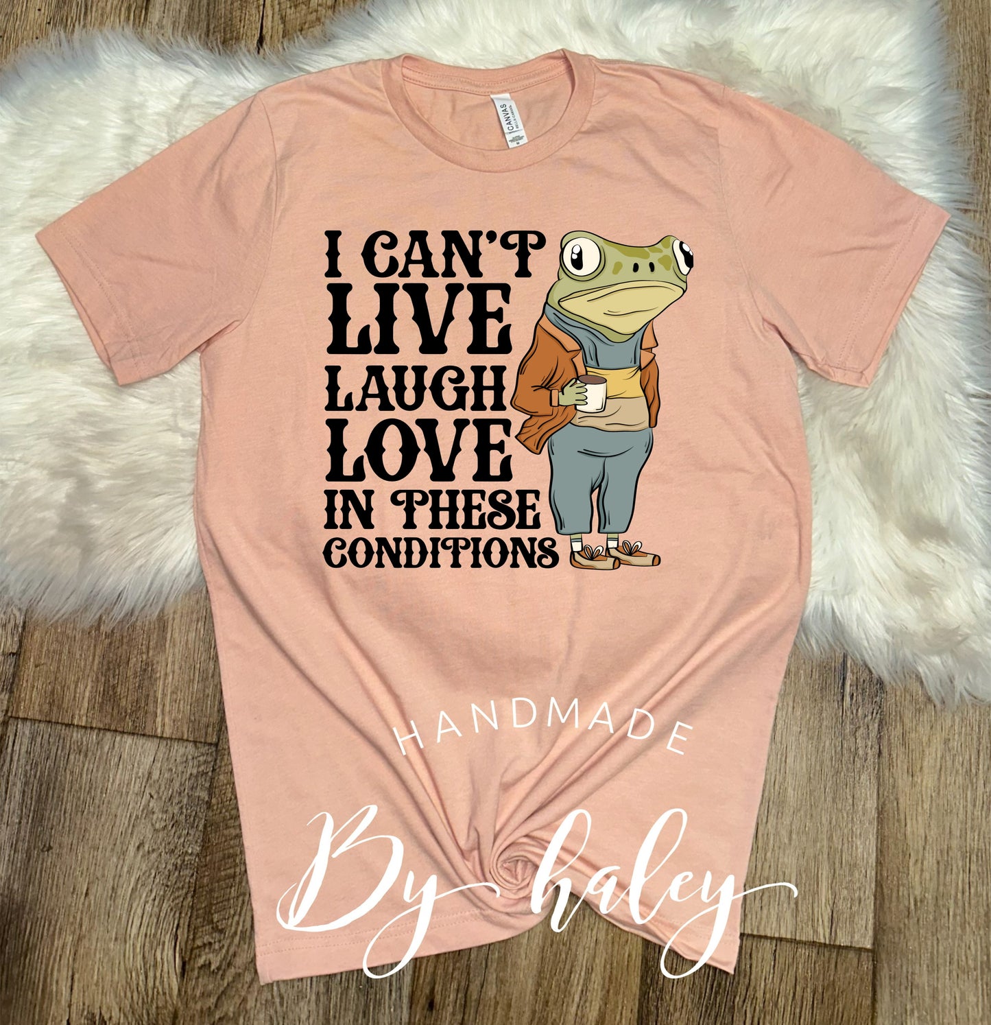 I Can't Live Laugh Love T-Shirt