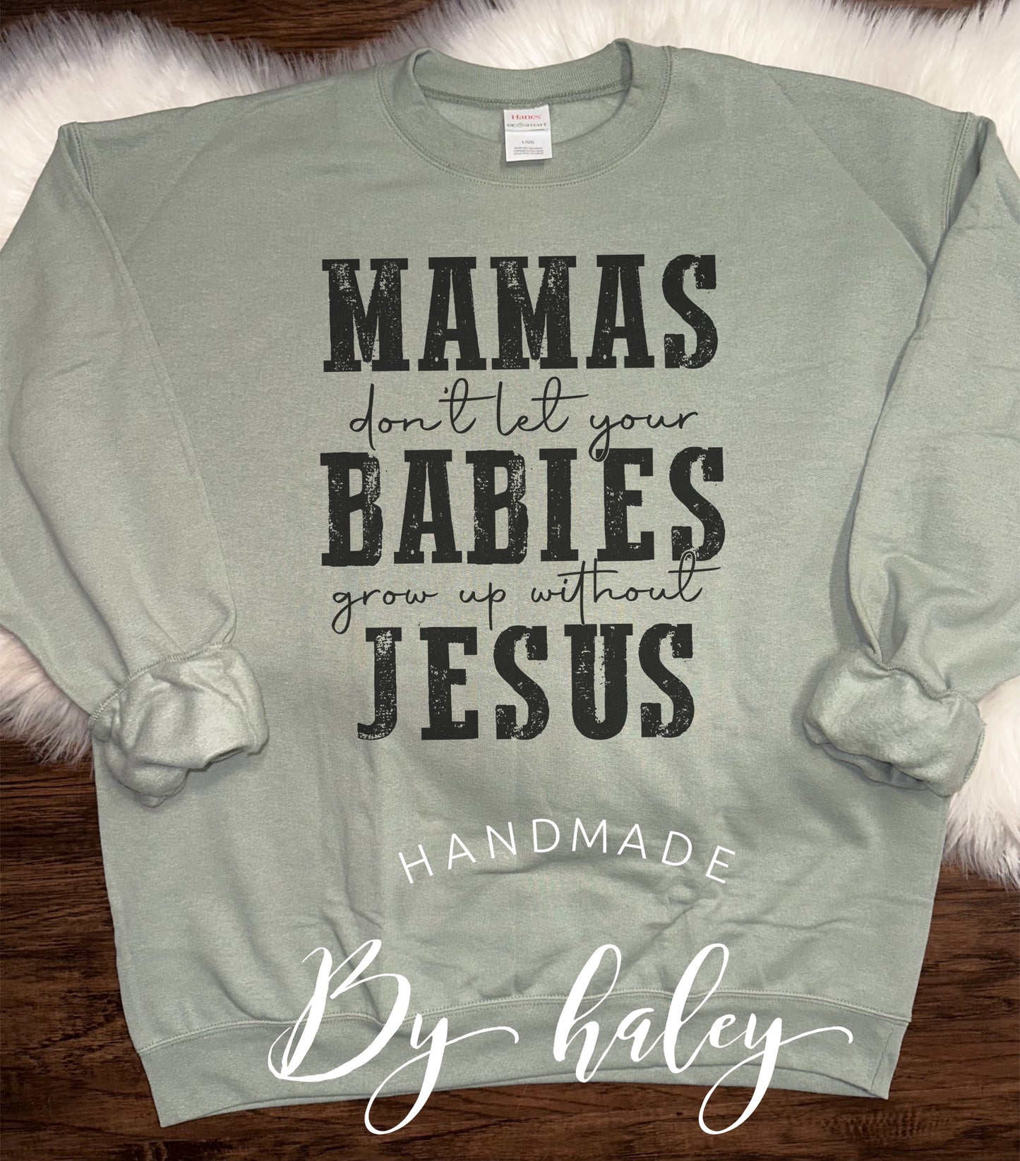Don't Let Your Babies Grow Up Without Jesus Crewneck