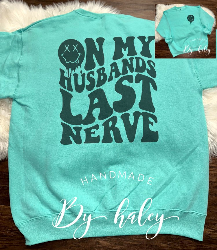 On My Husband's Last Nerve Crewneck