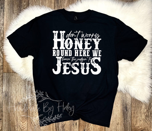 Leave the Judgin' to Jesus T-Shirt