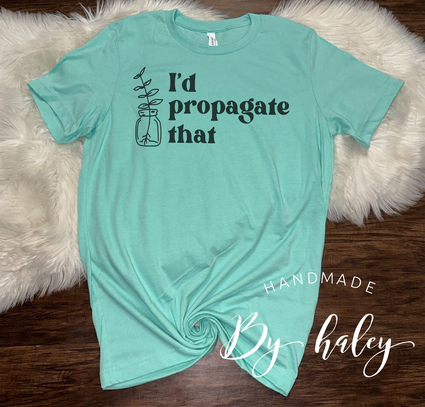I'd Propagate That T-Shirt