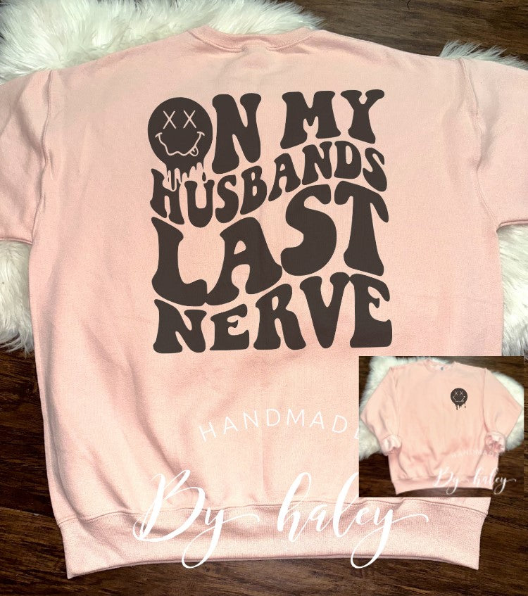 On My Husband's Last Nerve Crewneck