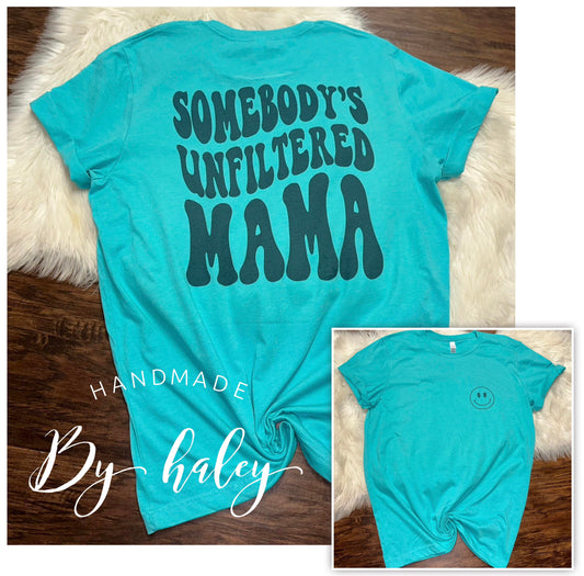 Somebody's Unfiltered Mama T-Shirt