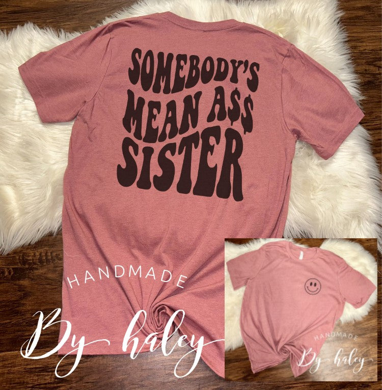 Somebody's Mean Ass Sister T-Shirt