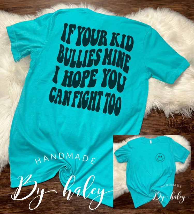 If Your Kid Bullies My Kid T-Shirt