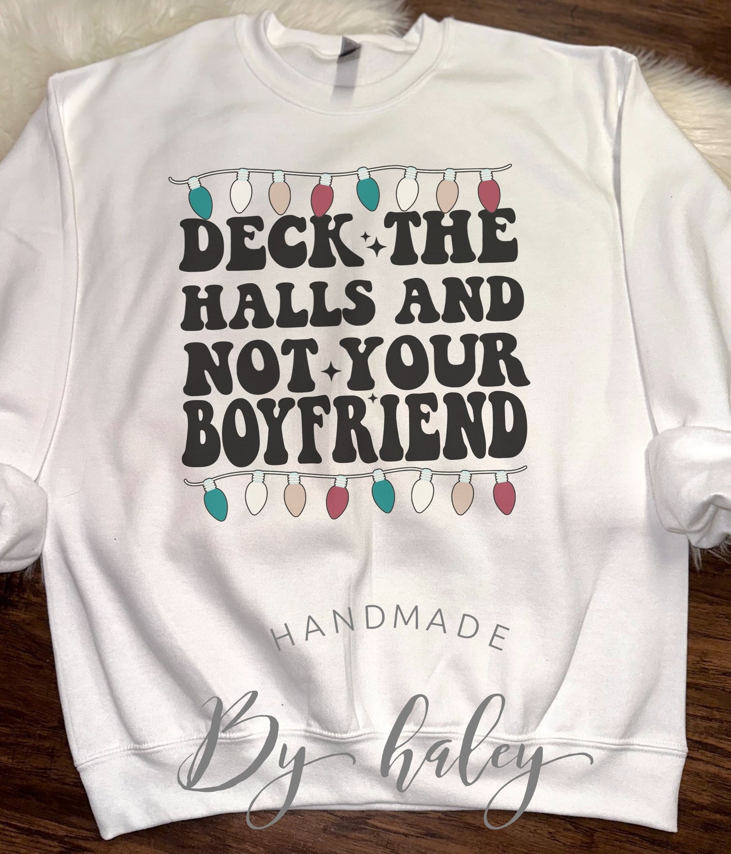 Deck The Halls Not Your Boyfriend Crewneck