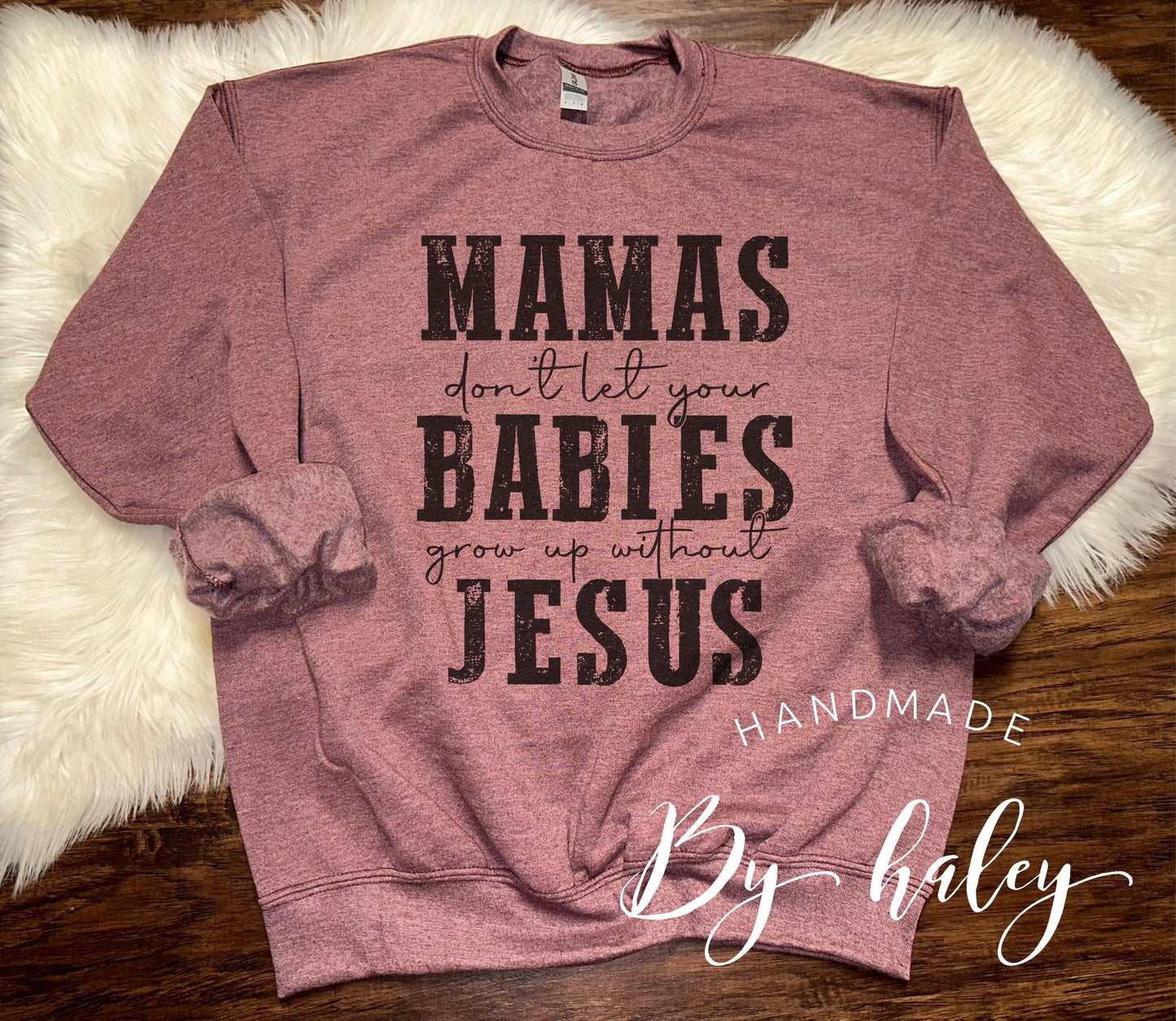 Don't Let Your Babies Grow Up Without Jesus Crewneck