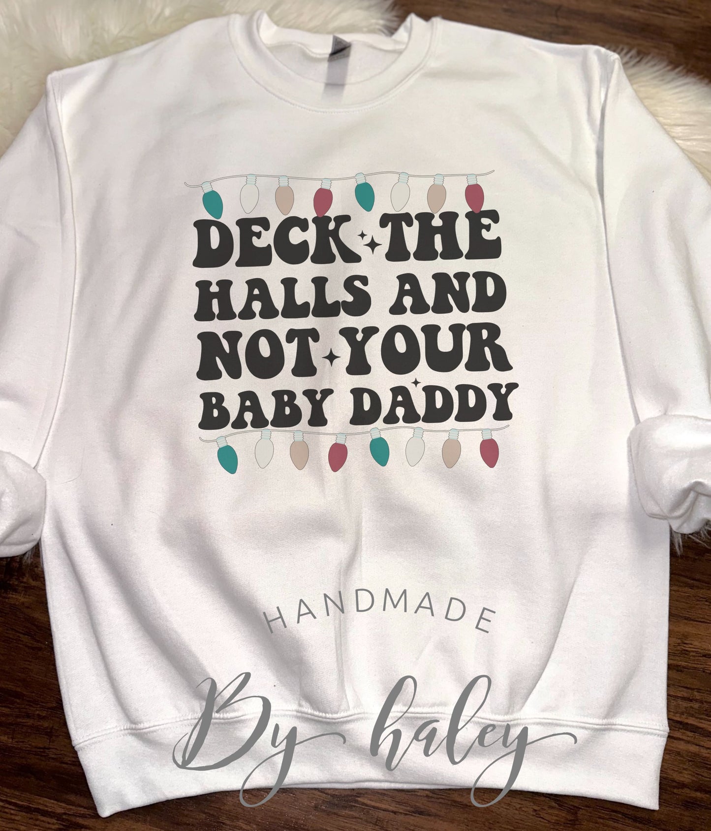 Deck The Halls Not Your Baby Daddy Crewneck