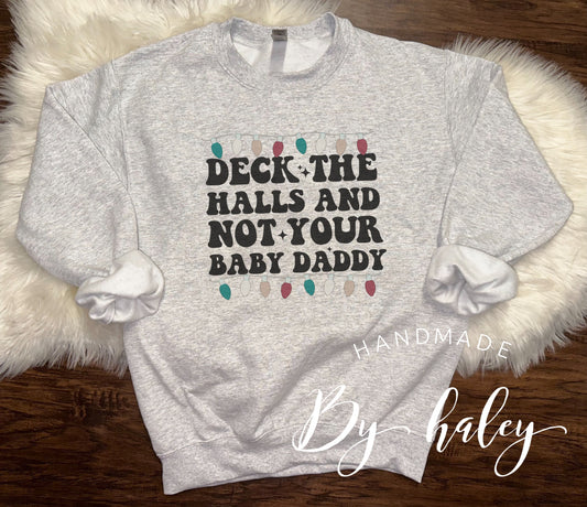 Deck The Halls Not Your Baby Daddy Crewneck