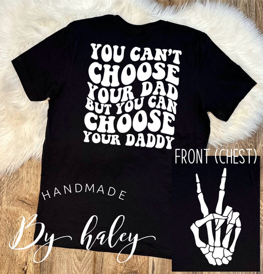 You Can Choose Your Daddy T-Shirt