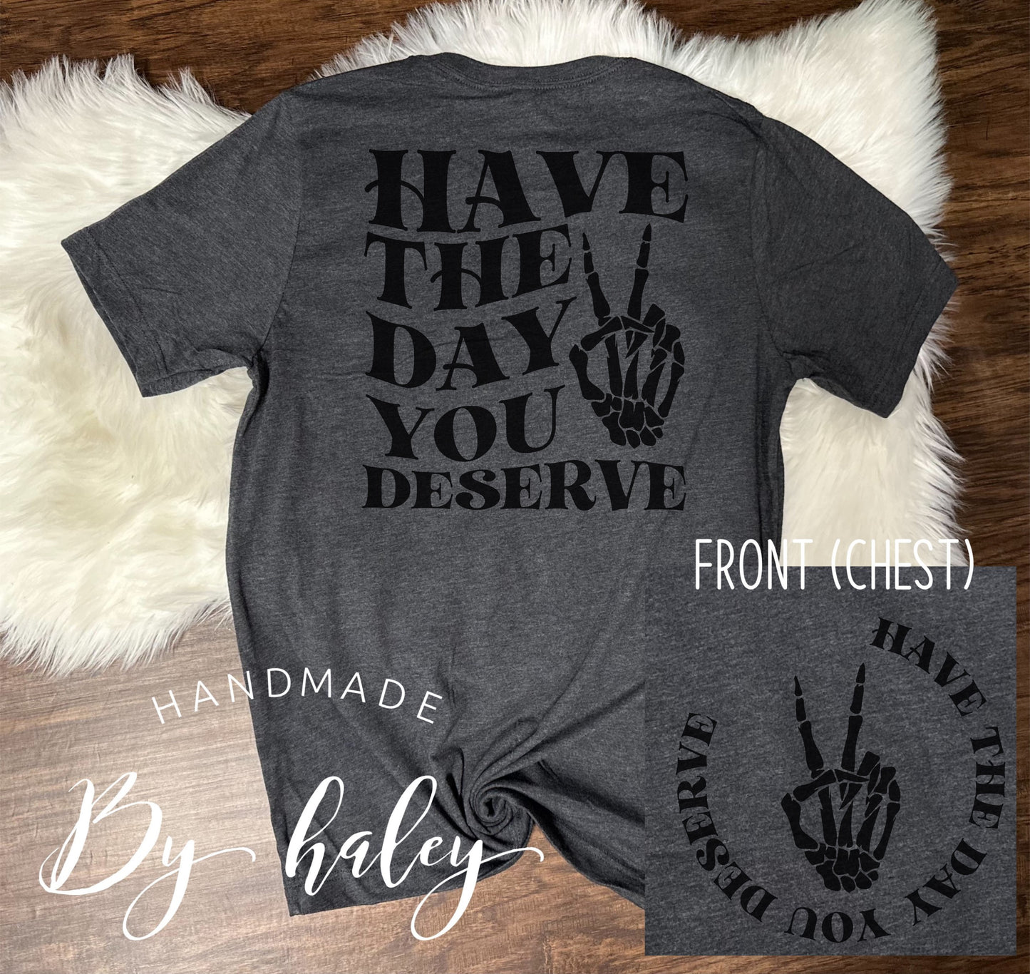 Have The Day You Deserve T-Shirt