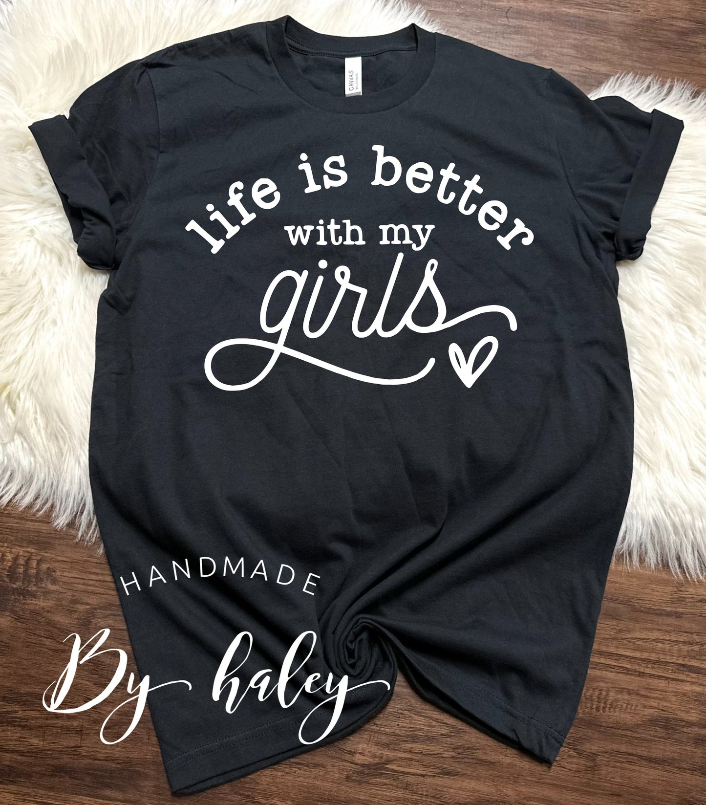 Life Is Better With My Girls T-Shirt