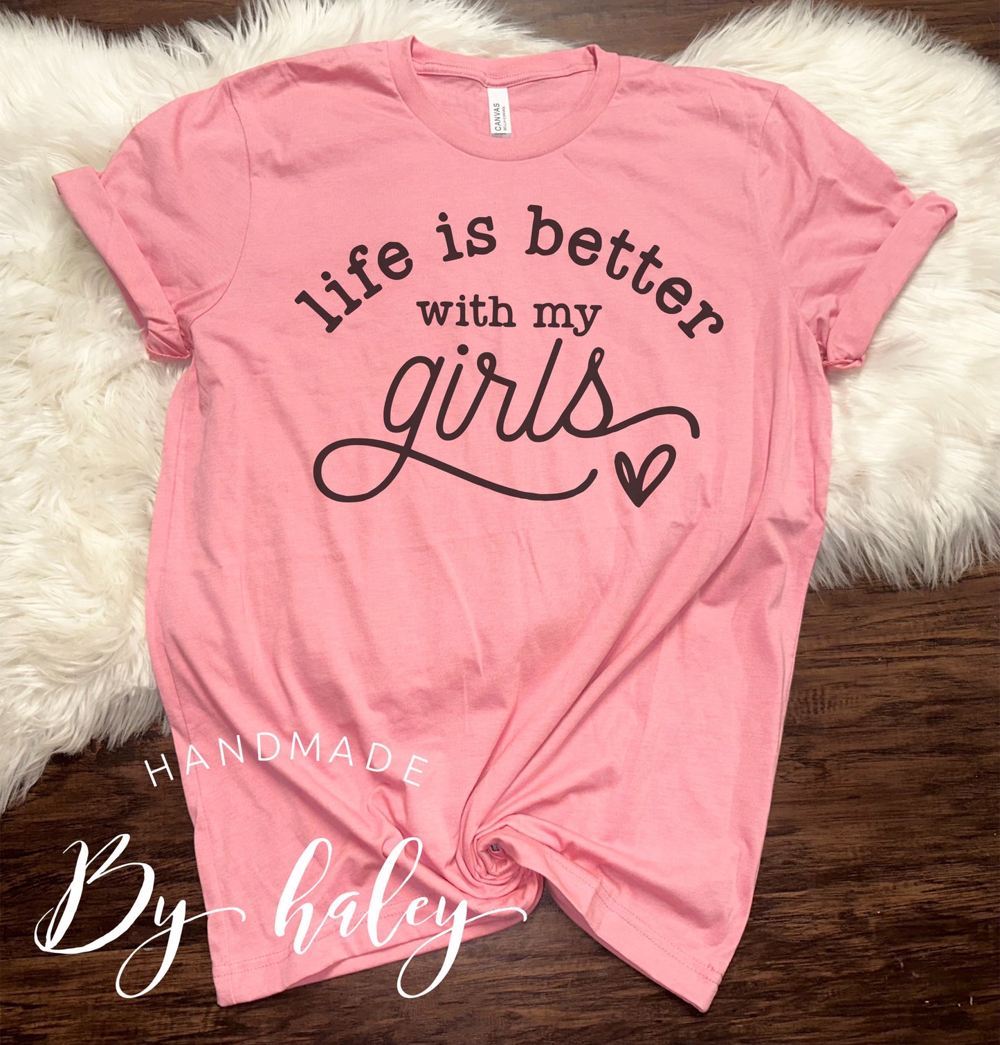 Life Is Better With My Girls T-Shirt