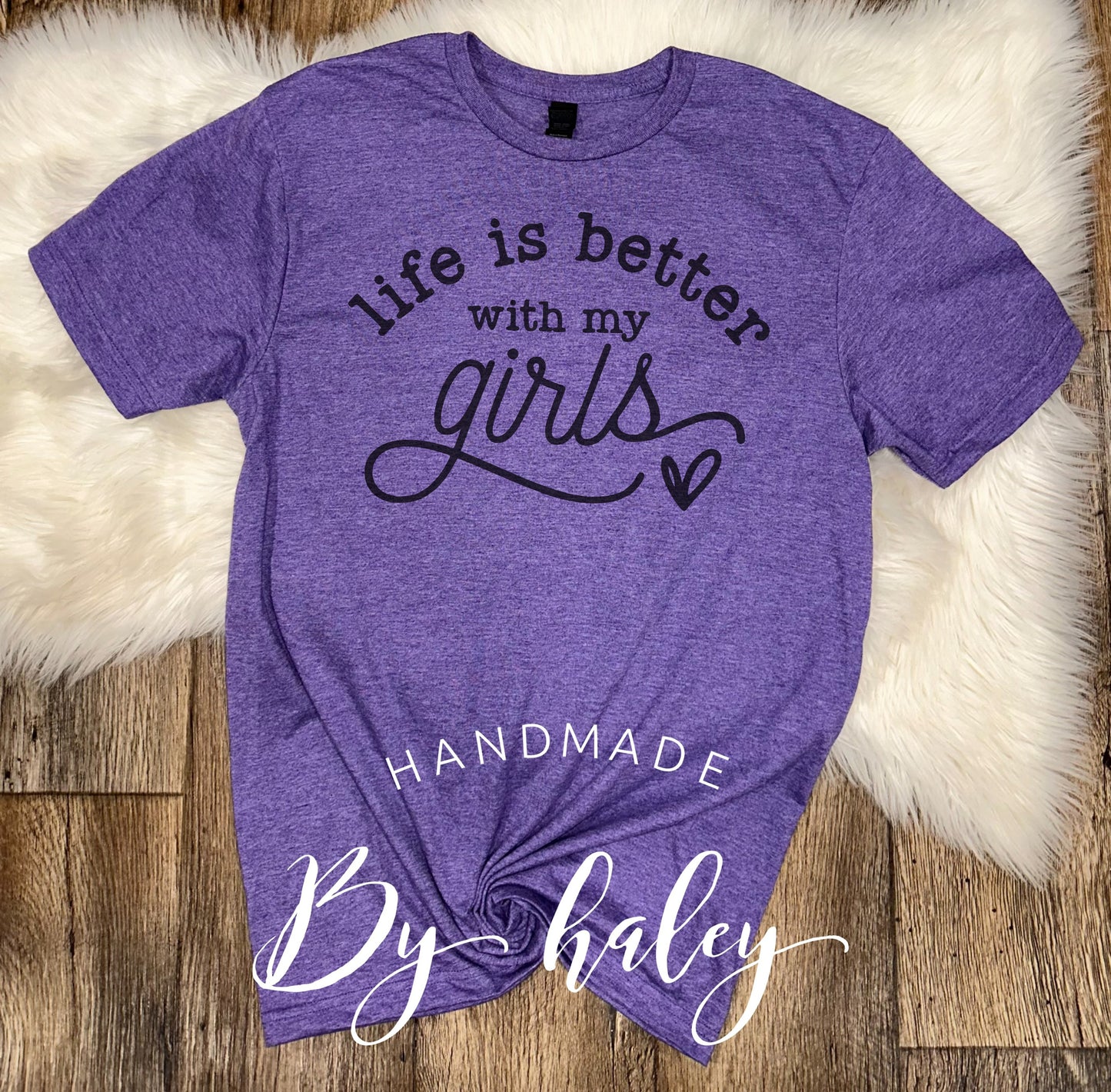 Life Is Better With My Girls T-Shirt