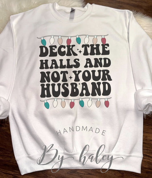 Deck The Halls Not Your Husband Crewneck