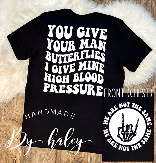 I Give My Man High Blood Pressure T-Shirt