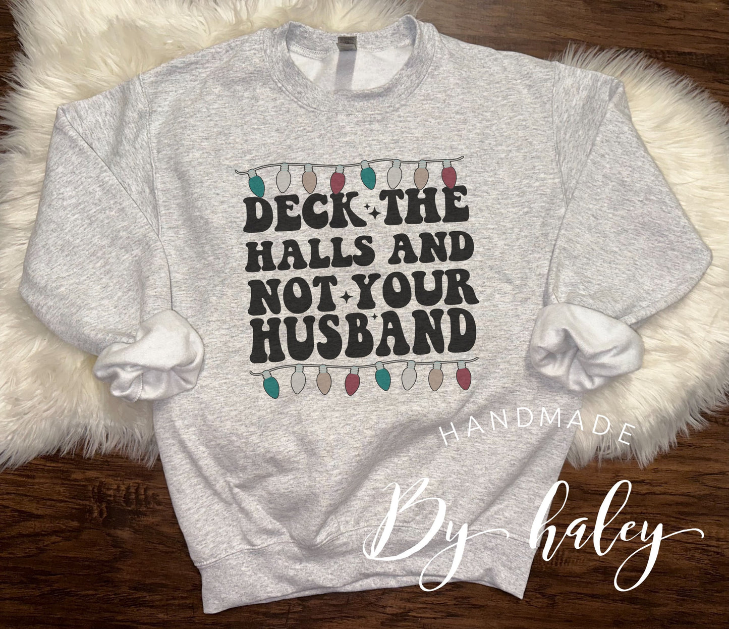 Deck The Halls Not Your Husband Crewneck