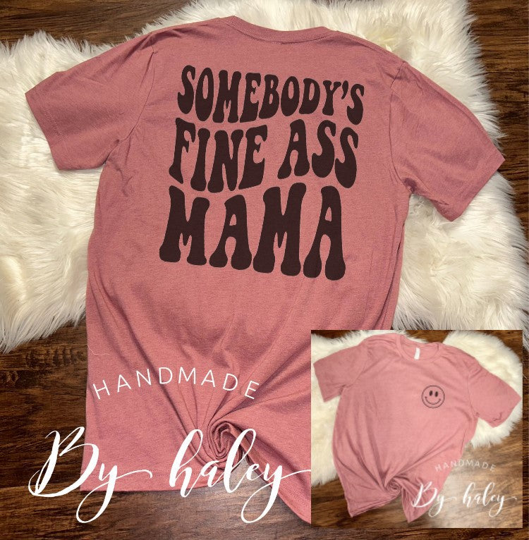 Somebody's Fine Ass Mama T-Shirt