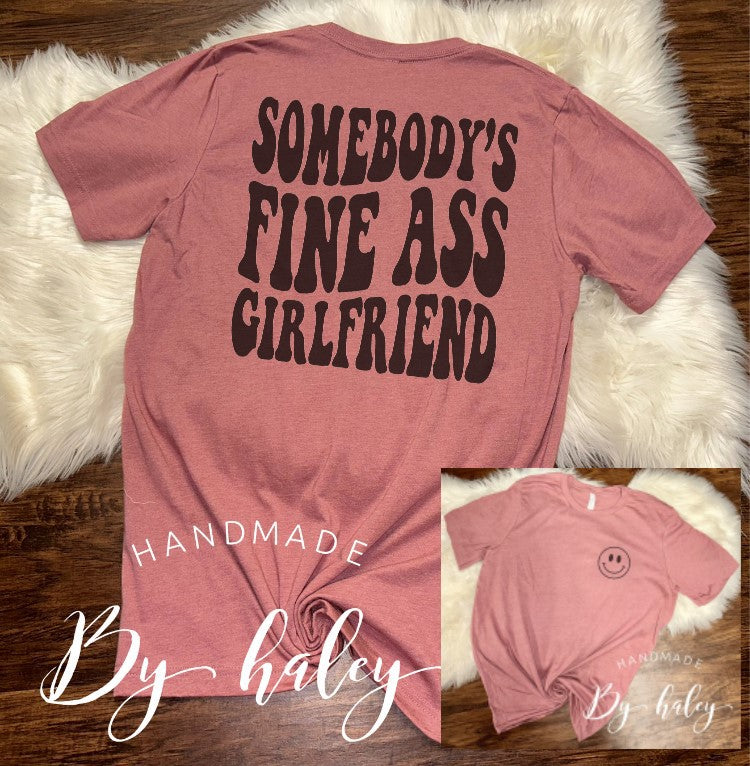 Somebody's Fine Ass Girlfriend T-Shirt