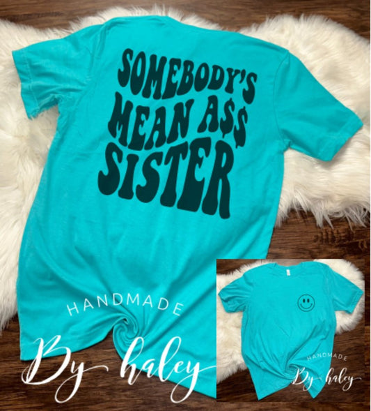 Somebody's Mean Ass Sister T-Shirt