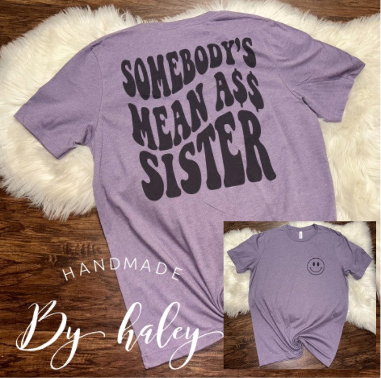 Somebody's Mean Ass Sister T-Shirt