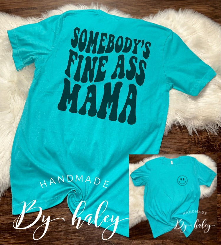 Somebody's Fine Ass Mama T-Shirt