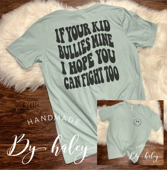 If Your Kid Bullies My Kid T-Shirt