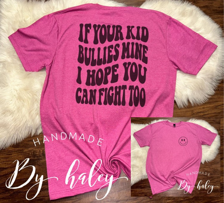 If Your Kid Bullies My Kid T-Shirt