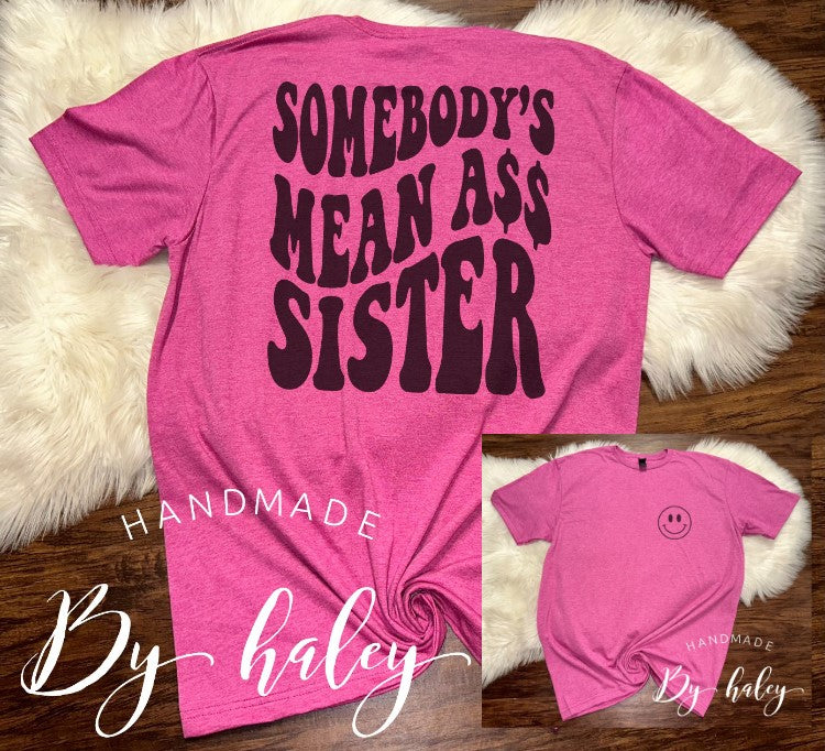 Somebody's Mean Ass Sister T-Shirt