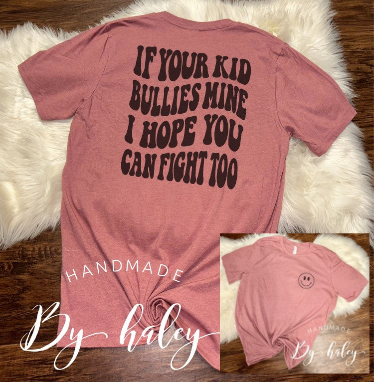 If Your Kid Bullies My Kid T-Shirt