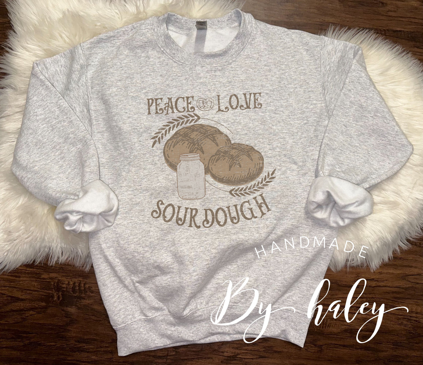 Peace, Love, Sourdough Crewneck