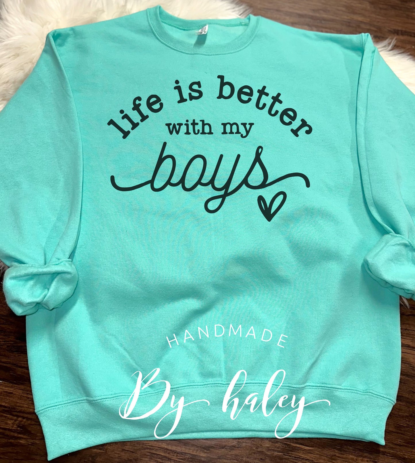 Life Is Better With My Boys Crewneck