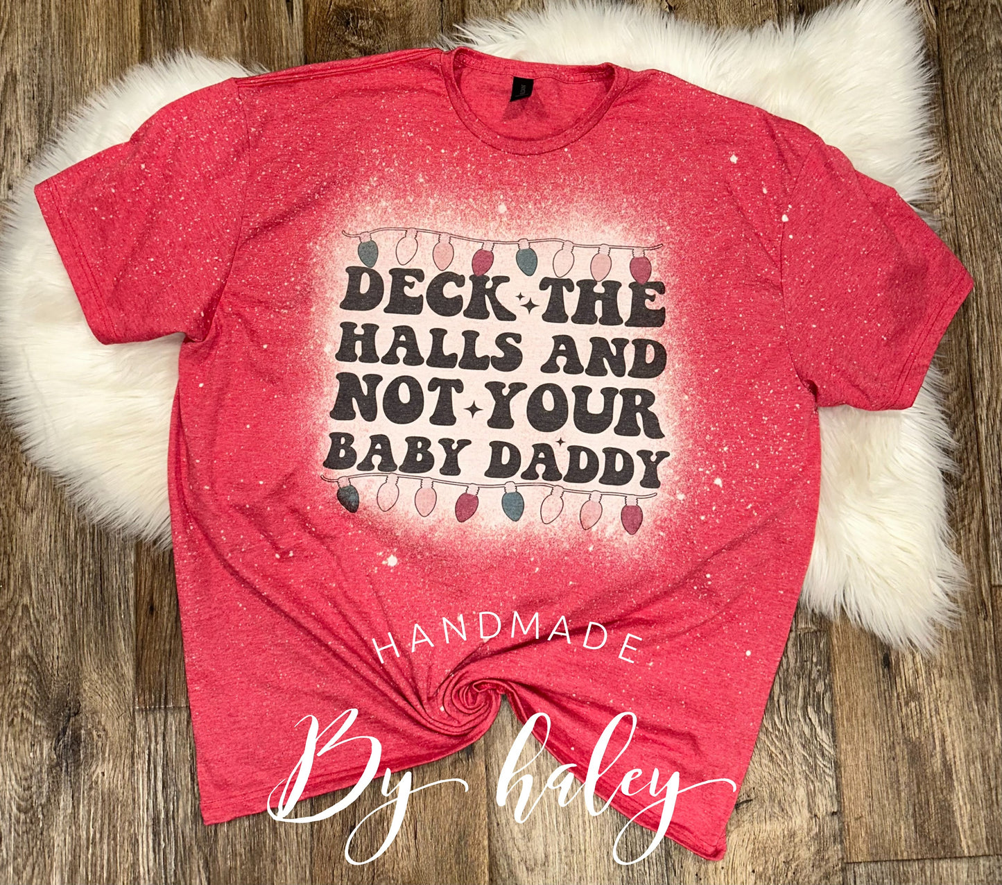 Bleached Deck The Halls Not Your Baby Daddy T-Shirt