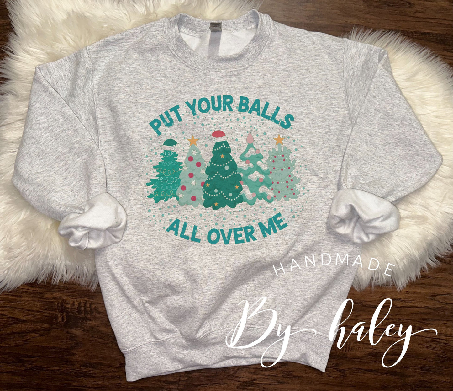 Put Your Balls All Over Me Crewneck