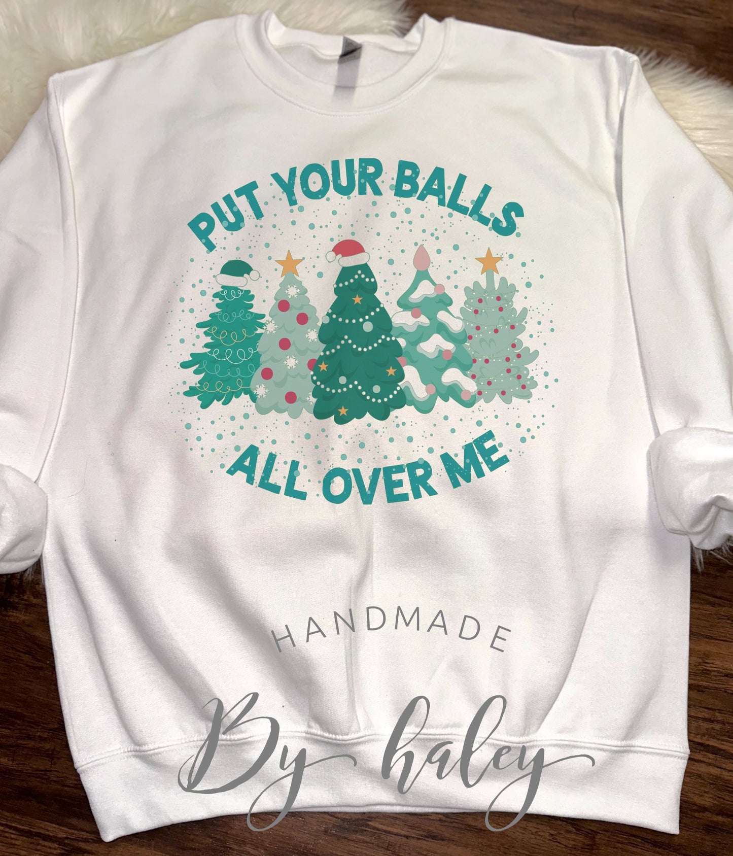 Put Your Balls All Over Me Crewneck