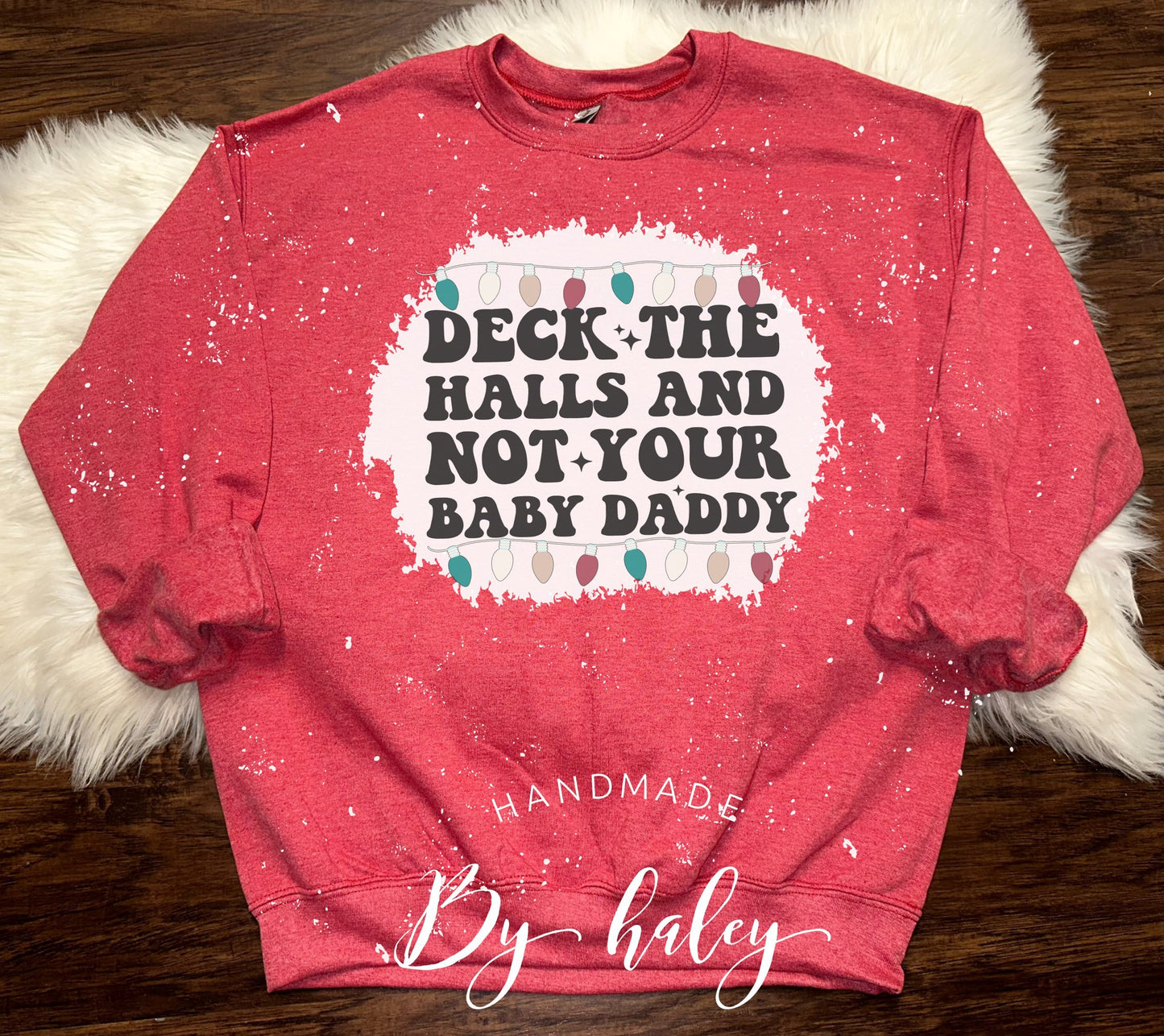 Bleached Deck The Halls And Not Your Baby Daddy Crewneck