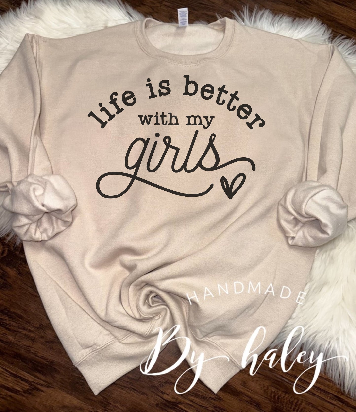 Life Is Better With My Girls Crewneck