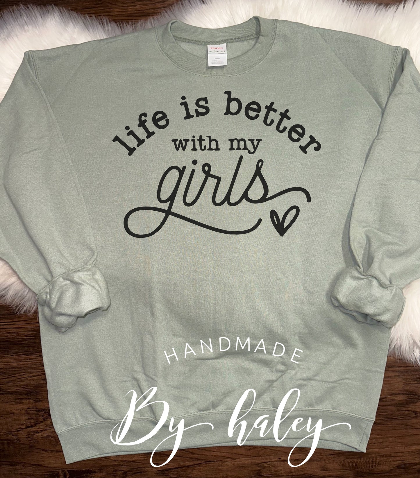 Life Is Better With My Girls Crewneck