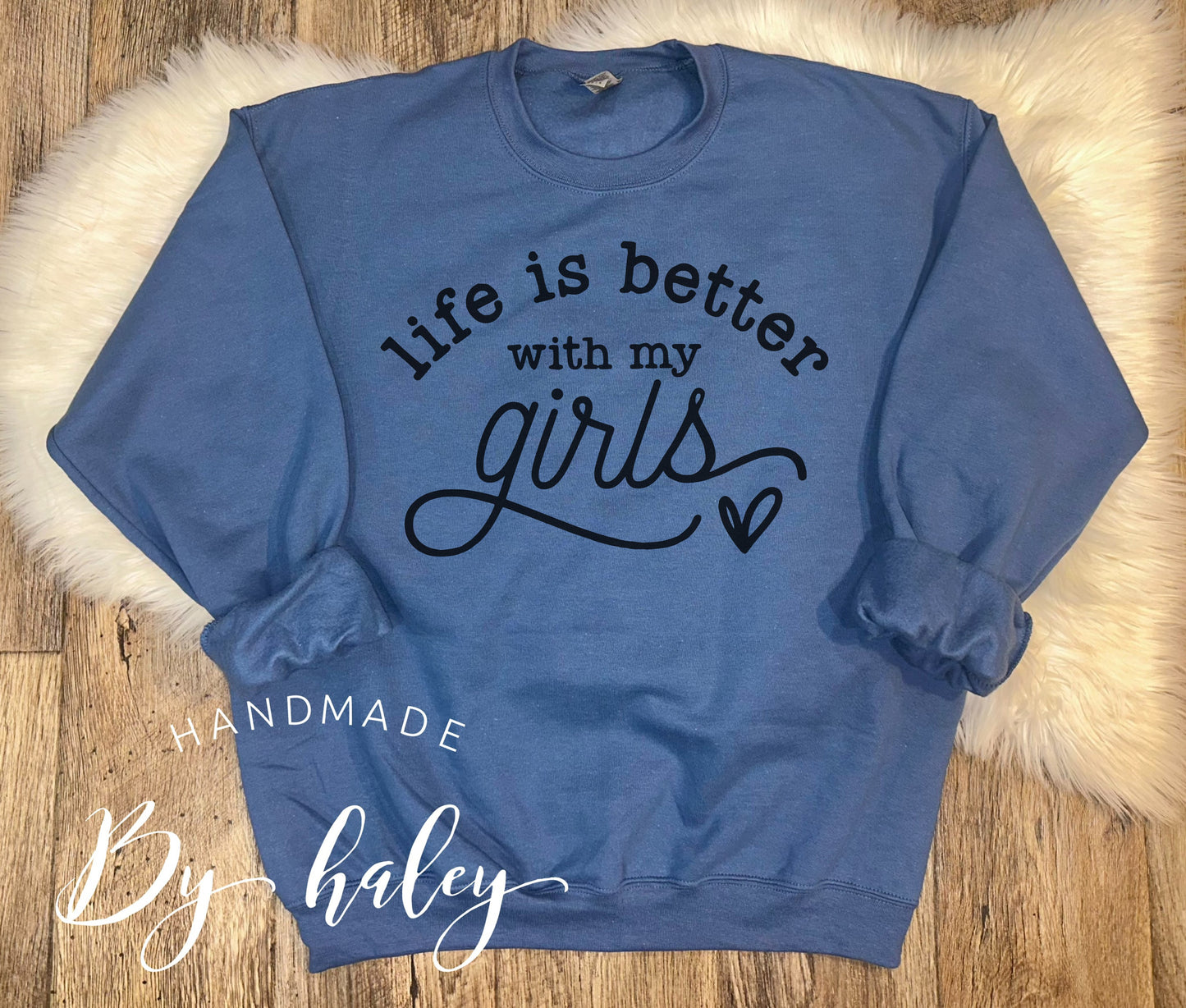 Life Is Better With My Girls Crewneck