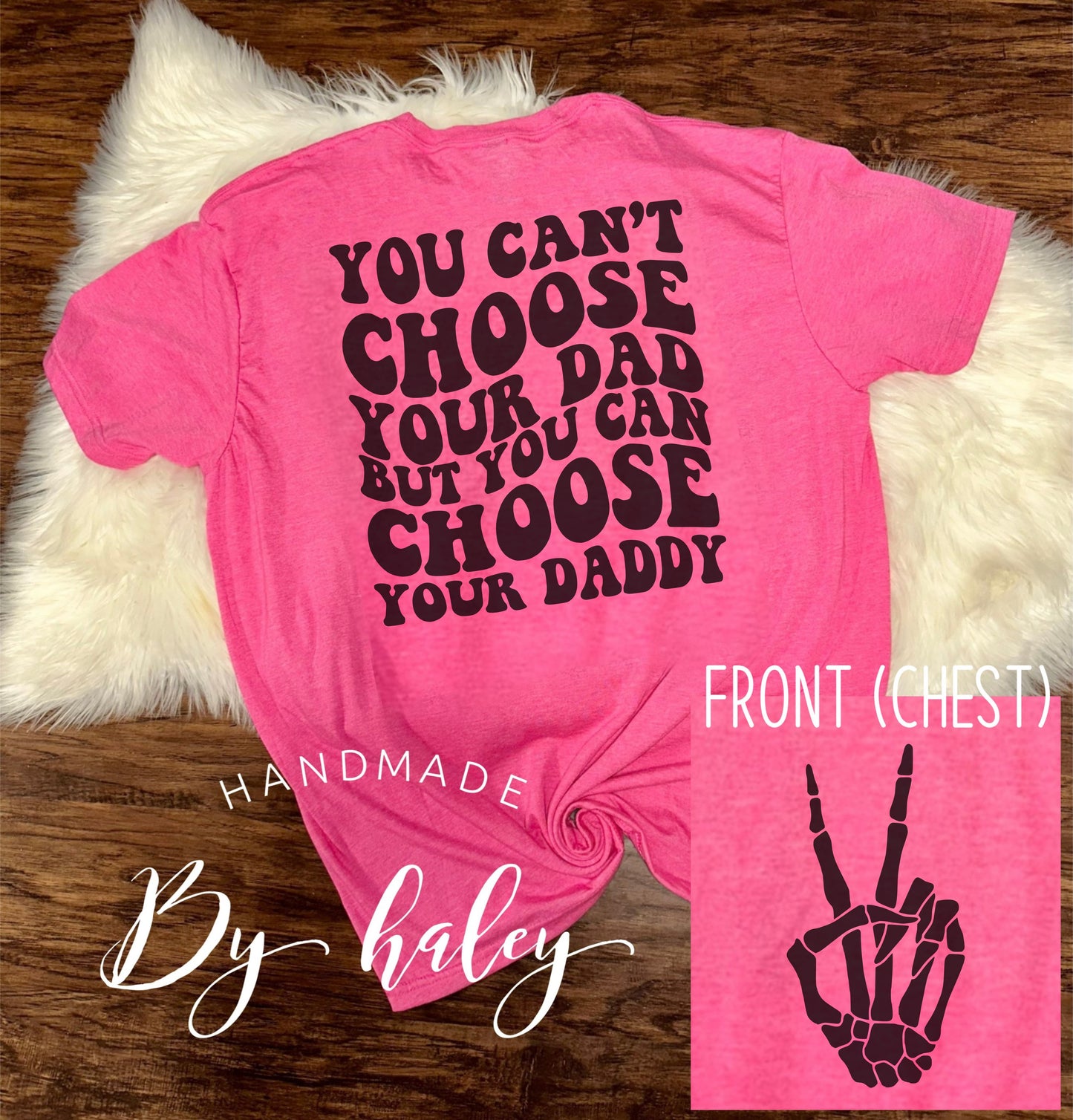 You Can Choose Your Daddy T-Shirt